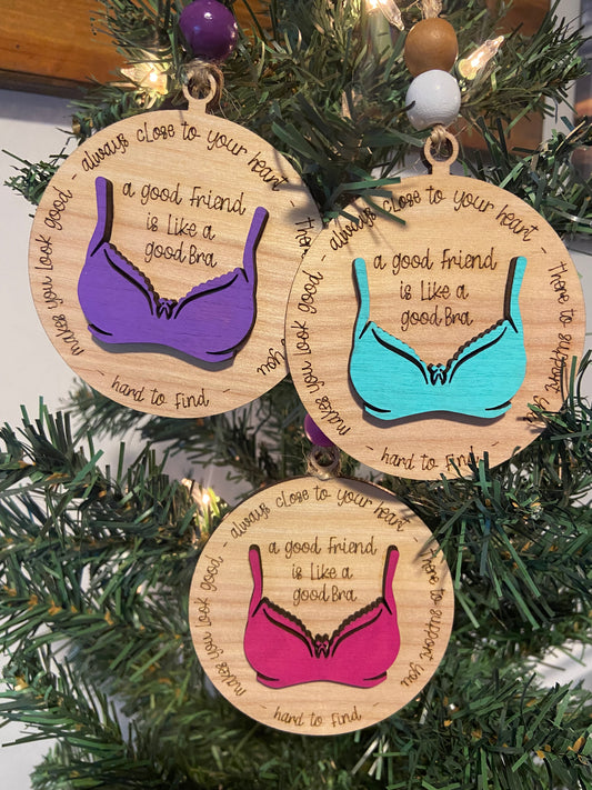 Friends are like Bra’s ornament